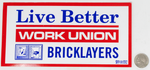 US2 100 - 4"X7" "LIVE BETTER WORK UNION" BUMPER STICKER (PER 100)